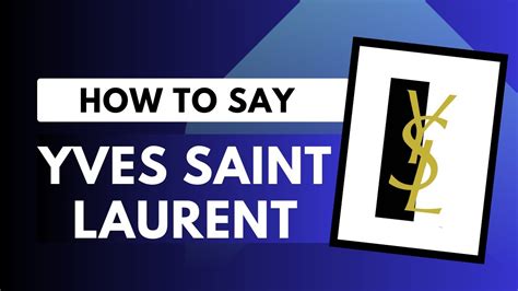 how do you pronounce yves saint laurent|how to pronounce ysl brand.